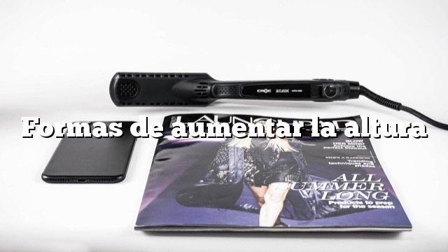 Formas de aumentar la altura
