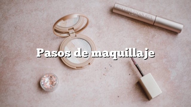 Pasos de maquillaje